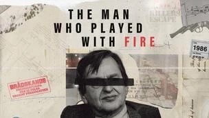 the man who played with fire